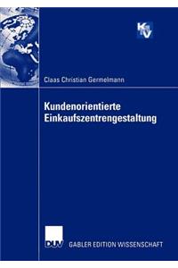 Kundenorientierte Einkaufszentrengestaltung