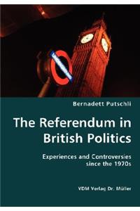The Referendum in British Politics- Experiences and Controversies since the 1970s
