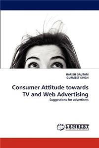 Consumer Attitude towards TV and Web Advertising