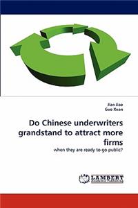 Do Chinese underwriters grandstand to attract more firms