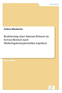 Realisierung einer Internet-Präsenz im Service-Bereich nach Marketing-konzeptionellen Aspekten