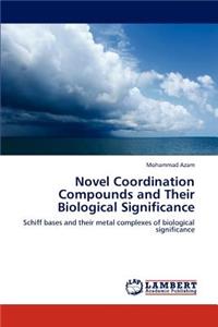 Novel Coordination Compounds and Their Biological Significance