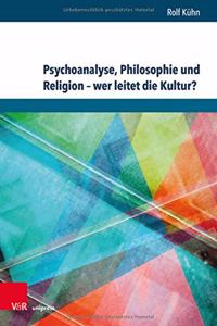 Psychoanalyse, Philosophie Und Religion - Wer Leitet Die Kultur?