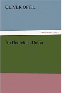 An Undivided Union