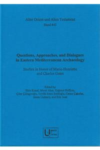 Questions, Approaches, and Dialogues in Eastern Mediterranean Archaeology