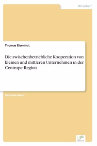 Die zwischenbetriebliche Kooperation von kleinen und mittleren Unternehmen in der Centrope Region