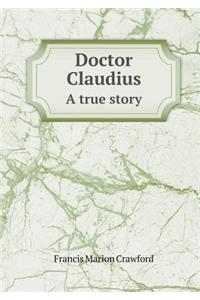 Doctor Claudius a True Story