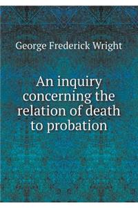 An Inquiry Concerning the Relation of Death to Probation