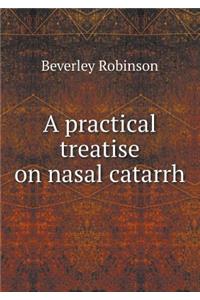 A Practical Treatise on Nasal Catarrh