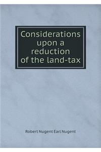 Considerations upon a reduction of the land-tax