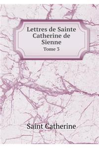 Lettres de Sainte Catherine de Sienne Tome 3