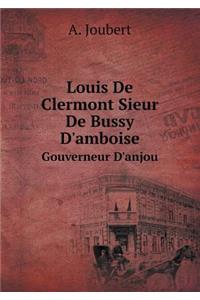 Louis de Clermont Sieur de Bussy d'Amboise Gouverneur d'Anjou