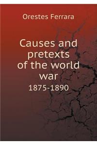 Causes and Pretexts of the World War 1875-1890