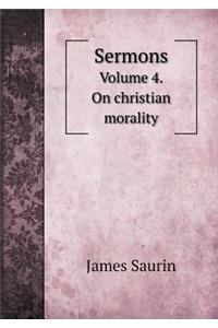 Sermons Volume 4. on Christian Morality