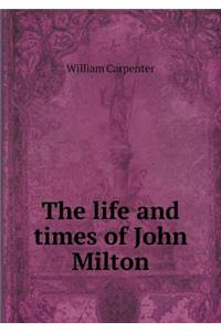 The Life and Times of John Milton