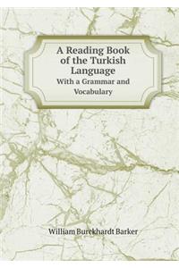A Reading Book of the Turkish Language with a Grammar and Vocabulary