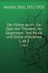 Der Fuhrer durch die Oper des Theaters der Gegenwart, Text Musik und Scene erlauternd