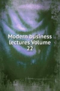 Modern business lectures Volume 22