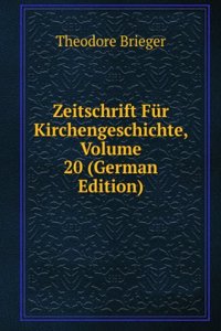 Zeitschrift Fur Kirchengeschichte, Volume 20 (German Edition)