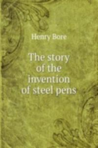 story of the invention of steel pens