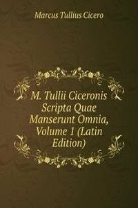 M. Tullii Ciceronis Scripta Quae Manserunt Omnia, Volume 1 (Latin Edition)