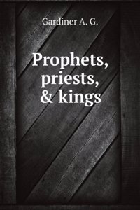 Prophets, priests and kings