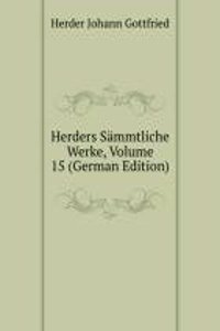 Herders Sammtliche Werke, Volume 15 (German Edition)