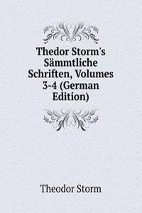 Thedor Storm's Sammtliche Schriften, Volumes 3-4 (German Edition)