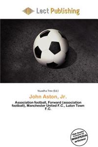 John Aston, JR.