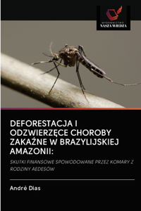 Deforestacja I OdzwierzEce Choroby ZakaZne W Brazylijskiej Amazonii