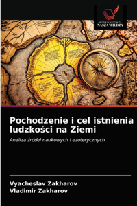 Pochodzenie i cel istnienia ludzko&#347;ci na Ziemi