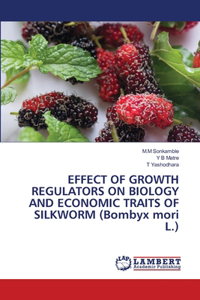 EFFECT OF GROWTH REGULATORS ON BIOLOGY AND ECONOMIC TRAITS OF SILKWORM (Bombyx mori L.)