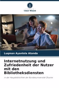 Internetnutzung und Zufriedenheit der Nutzer mit den Bibliotheksdiensten