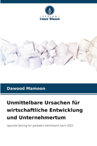 Unmittelbare Ursachen für wirtschaftliche Entwicklung und Unternehmertum