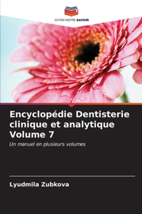 Encyclopédie Dentisterie clinique et analytique Volume 7