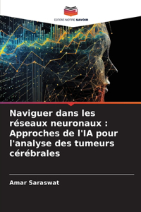 Naviguer dans les réseaux neuronaux: Approches de l'IA pour l'analyse des tumeurs cérébrales