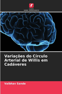 Variações do Círculo Arterial de Willis em Cadáveres