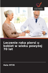 Leczenie raka piersi u kobiet w wieku powyżej 70 lat