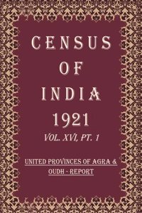 Census of India 1921: United Provinces of Agra & Oudh - Imperial Tables & Administrative Report Volume Book 29 Vol. XVI, Pt. 2 & 3