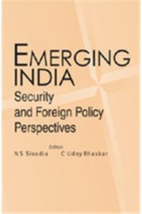 Emerging India : Security and Foreign Policy Perspectives