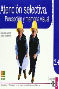 Atencion selectiva: percepcion y memoria visual (Refuerzo y desarrollo de habilidades mentales basicas) (Spanish Edition)