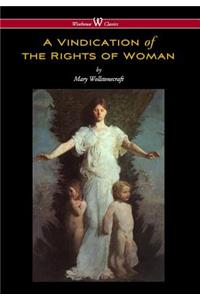 Vindication of the Rights of Woman (Wisehouse Classics - Original 1792 Edition)