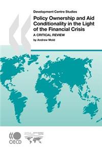 Development Centre Studies Policy Ownership and Aid Conditionality in the Light of the Financial Crisis