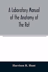 laboratory manual of the anatomy of the rat