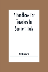 A Handbook For Travellers In Southern Italy