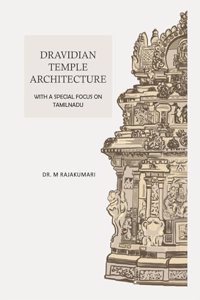 DRAVIDIAN TEMPLE ARCHITECTURE: WITH A FOCUS ON TAMILNADU