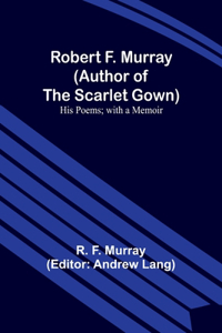 Robert F. Murray (Author of the Scarlet Gown)
