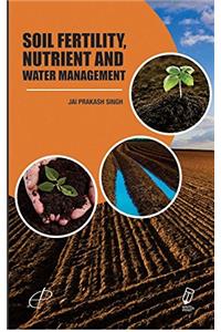 Soil Fertility, Nutrient and Water Management