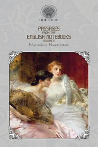 Passages from the English Note-Books Volume 2