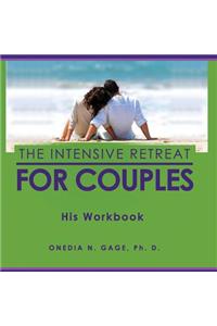 The Intensive Retreat for Couples His Workbook